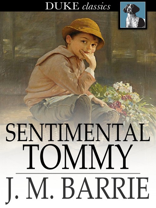 Title details for Sentimental Tommy: The Story of His Boyhood by J. M. Barrie - Wait list